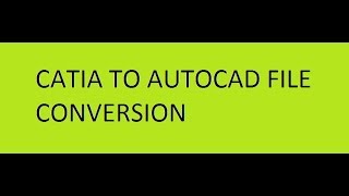 CATIA TO AUTOCAD FILE CONVERSIONTRANSFORMATION [upl. by Rochette364]