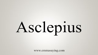 How To Say Asclepius [upl. by Gerrilee]