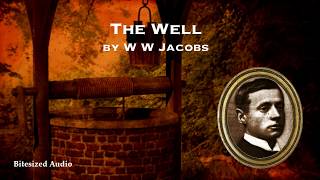 The Well  W W Jacobs  A Bitesized Audio Production [upl. by Barber]