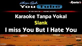 Karaoke Slank  I miss You But I Hate You [upl. by Ainot]