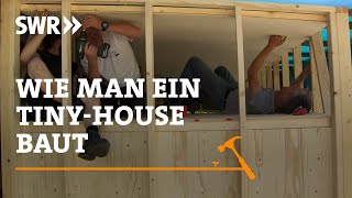 Wie man ein Tiny House baut  SWR Handwerkskunst [upl. by Ryter]