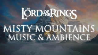 Lord of the Rings  Misty Mountains Music amp Ambience [upl. by Adnopoz]