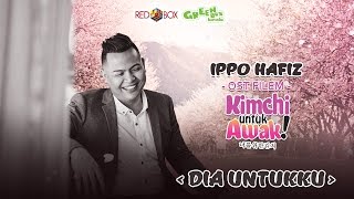 Ippo Hafiz  Dia Untukku OFFICIAL OST KIMCHI UNTUK AWAK HD [upl. by Remos303]