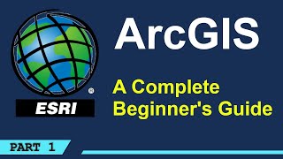 A Complete Beginners Guide to ArcGIS Desktop Part 1 [upl. by Faxen]