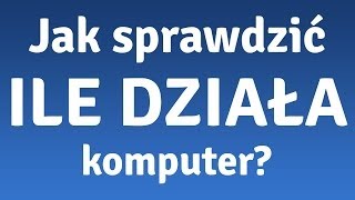 Jak sprawdzić ile działa komputer [upl. by Hanikas]