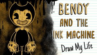 BENDY AND THE INK MACHINE  Draw My Life [upl. by Bellamy]