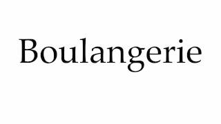 How to Pronounce Boulangerie [upl. by Christian]