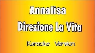 Annalisa  Direzione la vita versione Karaoke Academy Italia [upl. by Eineeuq]