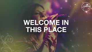 Welcome in This Place  Hillsong Worship [upl. by Yrdnal]