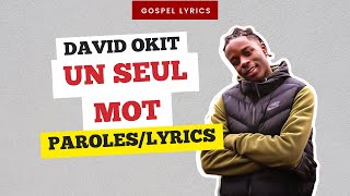 David Okit  Un seul mot Paroles [upl. by Hterag]