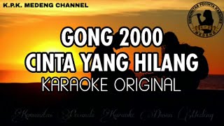 Gong 2000  Cinta Yang Hilang Karaoke Original [upl. by Aural]