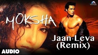 Moksha  Jaan Leva Remix Full Audio Song Arjun Rampal  Manisha Koirala [upl. by Macknair]