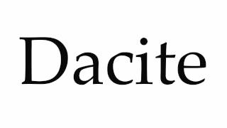 How to Pronounce Dacite [upl. by Anoval]