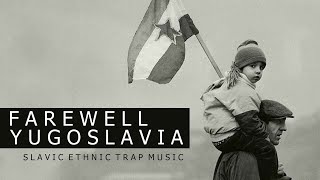 Farewell Yugoslavia  Slavic Trap Music Balkan [upl. by Kelvin]