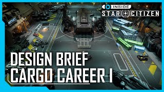 Inside Star Citizen Design Brief Cargo Career Part I [upl. by Aneekahs]