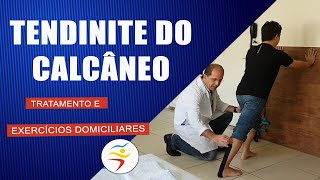 TENDINITE DO CALCÂNEO  Tratamento e Exercícios Domiciliares [upl. by Nahtaneoj]