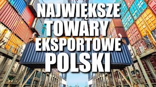 NAJWIĘKSZE TOWARY EKSPORTOWE POLSKI [upl. by Ybok687]