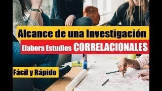 Cómo hacer un ESTUDIO CORRELACIONAL  ALCANCE DE UNA INVESTIGACIÓN [upl. by Brenner]