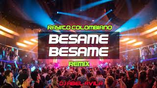 BESAME BESAME Remix Fiestero  RAYITO COLOMBIANO Dj Abel Avila  Start Sound 12 [upl. by Snah]