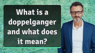 What is a doppelganger and what does it mean [upl. by Ernest569]