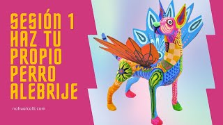 NUEVO CURSO APRENDE A HACER UN PERRITO ALEBRIJE SESIÓN 1 [upl. by Odanref]