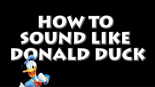 How to Sound Like Donald Duck  RicanFly [upl. by Latsyrcal]