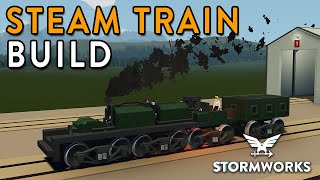 Building a REAL Steam Train  Stormworks [upl. by Onairda]