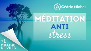 Méditation relaxation ANTISTRESS 🎧🎙 Cédric Michel [upl. by Aisnetroh]