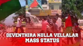 deventhira kulla Vellalar status pallar mass status mallar whatsApp status dkv status tamildkv [upl. by Notlehs]