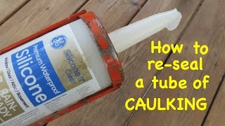 How to ● re  SEAL A TUBE OF CAULKING ● the easy way [upl. by Llerud]