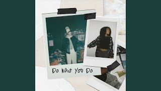 Do What You Do [upl. by Camila]