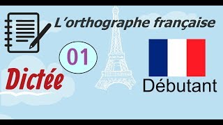 L’orthographe française  Dictée Débutant 01 [upl. by Haran]