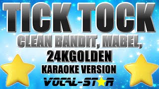 Clean Bandit Mabel 24kGoldn  Tick Tock Karaoke Version [upl. by Adlai217]