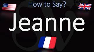 How to Pronounce Jeanne CORRECTLY French Name Meaning amp Pronunciation [upl. by Aicirt468]