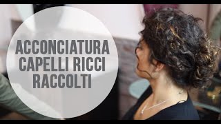 Acconciatura CAPELLI RICCI RACCOLTI facilissima [upl. by Ycats]