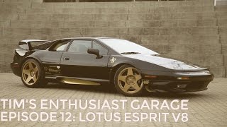 Lotus Esprit V8 Dreams do come true  Tims Enthusiast Garage Episode 12 [upl. by Breech]