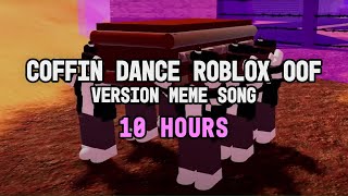 COFFIN DANCE ROBLOX OOF VERSION MEME SONG 10 HOURS [upl. by Madelon486]