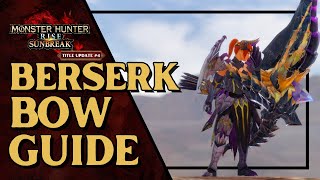 MHR SUNBREAK Berserk Bow Guide [upl. by Kozloski]