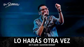 Lo Harás Otra Vez  Su Presencia Do It Again  Elevation Worship  Español [upl. by Alegnaoj519]