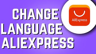 How to Change Language on Aliexpress 2025 [upl. by Acherman138]