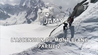 Lascension du mont Blanc Partie 2  Le meilleur du monde de Jamy [upl. by Cayser907]