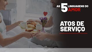 ATOS DE SERVIÇOS essa é sua linguagem do amor  As 5 linguagens do amor  Gary Chapman [upl. by Laval]