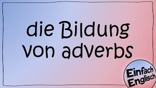 adverbs  einfach erklärt  Einfach Englisch [upl. by Wellington]