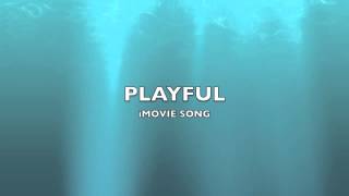 Playful  iMovie SongMusic [upl. by Tselec]