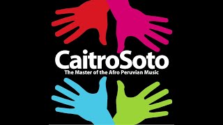 10 Canto A Cañete  Caitro Soto  The Master of the Afro Peruvian Music [upl. by Bonnell]