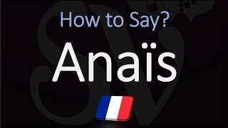 How to Pronounce Anaïs French Name Pronunciation Native Speaker [upl. by Luisa]