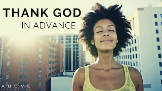 THANK GOD IN ADVANCE  God Will Do It  Inspirational amp Motivational Video [upl. by Deibel]