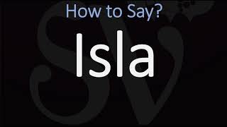 How to Pronounce Isla CORRECTLY Names Pronunciation [upl. by Dumanian]