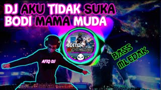 DJ AKU TIDAK SUKA BODI MAMA MUDA [upl. by Rudd]