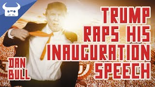 TRUMP RAPS HIS INAUGURATION SPEECH  Dan Bull [upl. by Ahsaei]